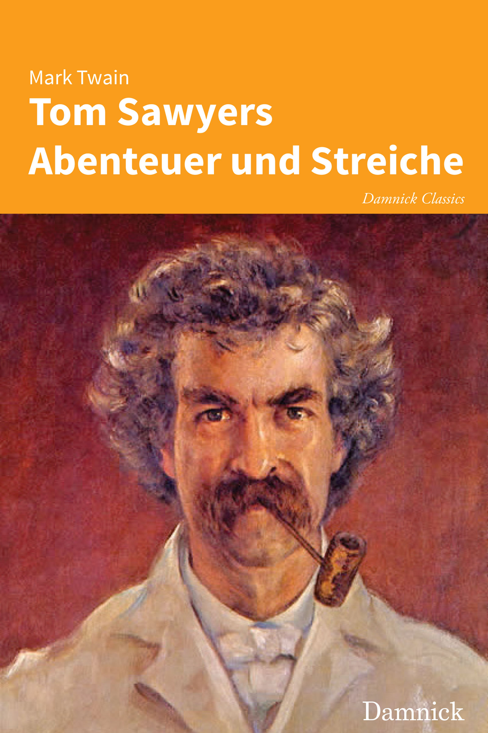 Tom Sawyers Abenteuer und Streiche Tom Sawyers Abenteuer und Streiche